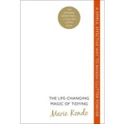  THE LIFE-CHANGING MAGIC OF TIDYING - A SIMPLE, EFFECTIVE WAY TO BANISH CLUTTER FOREVER 