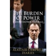  The Burden of Power - Countdown to Iraq - the Alastair Campbell Diaries 