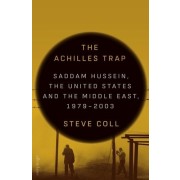  The Achilles Trap - Saddam Hussein, the United States and the Middle East, 1979-2003  