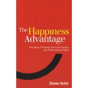 The Happiness Advantage - The Seven Principles of Positive Psychology That Fuel Success and Performance at Work 
