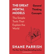 THE GREAT MENTAL MODELS: GENERAL THINKING CONCEPTS