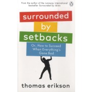 Surrounded by Setbacks - Or, How to Succeed When Everything's Gone Bad  