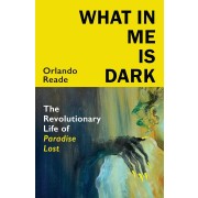 WHAT IN ME IS DARK