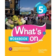  Anglais 5e Cycle 4 What's on... - Workbook  