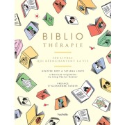  Bibliothérapie - 500 livres qui réenchantent la vie  