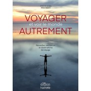  Voyager et voir le monde autrement - Nouvelles tendances et destinations de voyage  