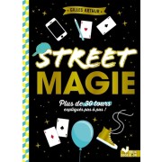  Street magie - Plus de 300 tours expliqués pas à pas !  