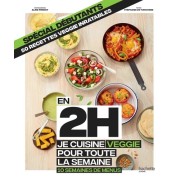  En 2h je cuisine veggie pour toute la semaine - 10 semaines de menus. Spécial débutants, 50 recettes veggie inratables  