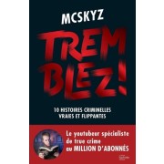  Tremblez ! - 10 histoires criminelles vraies et flippantes  