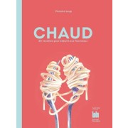  Chaud - 60 recettes pour séduire aux fourneaux  
