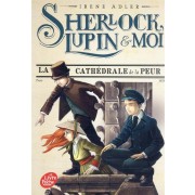  Sherlock, Lupin & moi t.4 ; la cathédrale de la peur 
