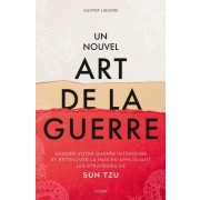  Un nouvel art de la guerre - Gagner votre guerre intérieure et retrouver la paix en appliquant les stratégies de Sun Tzu  