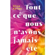  Tout ce que nous n'avons jamais été 1 