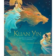  Kuan Yin - La princesse devenue déesse de la compassion  