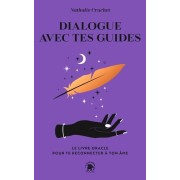  Dialogue avec tes guides - Le livre oracle pour te reconnecter à ton âme  