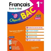  Objectif BAC 2025 - 1re Français écrit et oral 