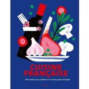  Bible de la cuisine française - 500 recettes pour (re)découvrir les plus grands classiques 