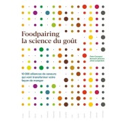  Foodpairing la science du goût - 10 000 alliances de saveurs qui vont transformer votre façon de manger  