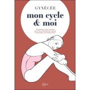  Mon cycle & moi : comprendre le cycle menstruel pour vivre sa féminité avec sérénité et développer une écologie intime 