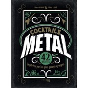  Cocktails Metal - 42 recettes inspirées par les plus grands groupes  