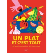  Un plat et c'est tout - 500 recettes variées à préparer dans un seul récipient ! 