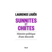  Sunnites et chiites - Histoire politique d'une discorde  