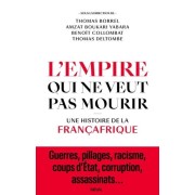  L'Empire qui ne veut pas mourir - Une histoire de la Françafrique  