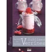  Sublimes verrines - Salées ou sucrées 
