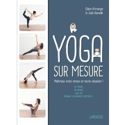  Yoga sur mesure - Maîtrisez votre stress en toute situation ! 