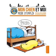  Mon chien et moi, mode d'emploi - Petit B.A.-BA à l'usage des maîtres débutants 