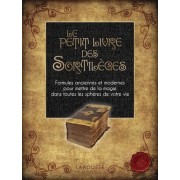  Le petit livre des sortilèges - Formules anciennes et modernes pour mettre de la magie dans toutes les sphères de votre vie 