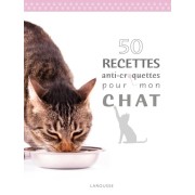  50 recettes anti-croquettes pour mon chat 
