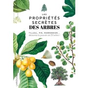  Les propriétés secrètes des arbres - Tilleul, pin, maronnier... découvrez les pouvoirs de 150 arbres !  