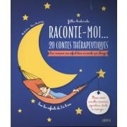  Raconte-moi... 20 contes thérapeutiques - Pour rassurer son enfant dans un monde qui change  