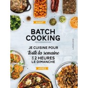  Batch Cooking - Je cuisine pour toute la semaine en 2 heures le dimanche  