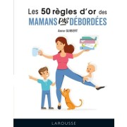  Les 50 règles d'or des mamans pas débordées  