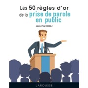  Les 50 règles d'or de la prise de parole en public  