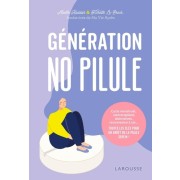  Génération no pilule - Cycle menstruel, contraceptions alternatives, reconnexion à soi... Toutes les clés pour un arrêt de la pilule serein !  