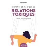  Identifier et maîtriser les relations toxiques - Dans le couple, en famille et au travail  