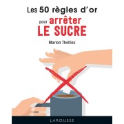 50 règles d'or pour arrêter le sucre 