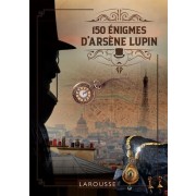  150 énigmes d'Arsène Lupin  
