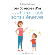  Les 50 règles d'or pour se faire obéir sans s'énerver 