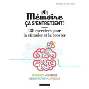  La mémoire ça s'entretient ! - 130 exercices pour la stimuler et la booster  