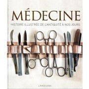  Médecine, histoire illustrée de l'Antiquité à nos jours 