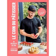  Le coin du pâtissier - 30 desserts de pro (ou pas !) à réaliser avec Dorian  