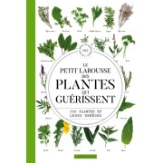  Le Petit Larousse des plantes qui guérissent 