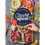  Planches apéro ! - 25 repas ultra-gourmands à picorer entre amis  