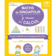  Maths de Singapour : Je réussis en calculs - CM1  