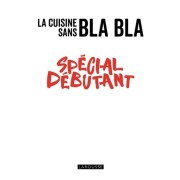LA CUISINE SANS BLA BLA SPECIAL DEBUTANT