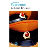  Le Coup de GrÃ¢ce - Roman extrait du recueil Alexis ou le TraitÃ© du Vain Combat suivi de Le Coup de GrÃ¢ce  